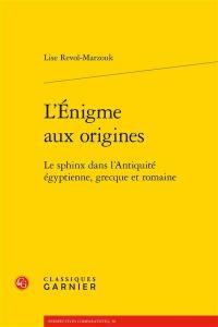 L'énigme aux origines : le sphinx dans l'Antiquité égyptienne, grecque et romaine