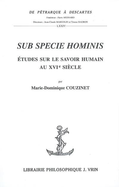 Sub specie hominis : études sur le savoir humain au XVIe siècle