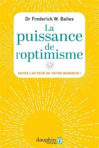 La puissance de l'optimisme : soyez l'acteur de votre bonheur !