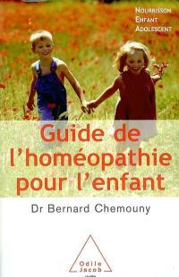 Guide de l'homéopathie pour l'enfant : nourrisson, enfant, adolescent