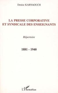 La presse corporative et syndicale des enseignants : 1881-1940 : répertoire