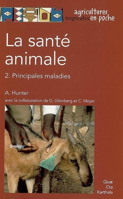 La santé animale. Vol. 2. Principales maladies