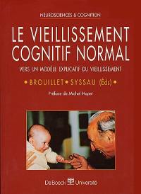 Le vieillissement cognitif normal : vers un modèle explicatif du vieillissement