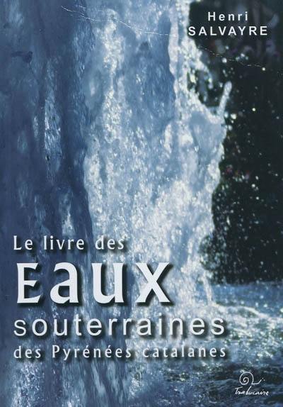 Le livre des eaux souterraines des Pyrénées catalanes