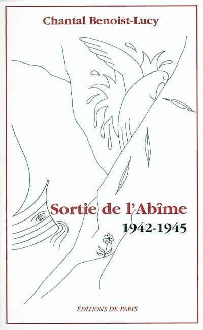 Sortie de l'abîme, 1942-1945 : une déportée se souvient