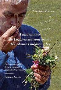 Fondements de l'approche sensorielle des plantes médicinales : huiles essentielles, teintures mères, extraits de gemmothérapie