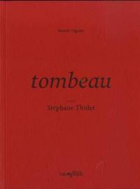 Tombeau. Vol. 3. Stéphane Thidet