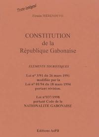 Constitution de la République gabonaise : éléments touristiques, loi n° 2-91 du 26 mars 1991 modifiée par la Loi 01-94 du 18 mars 1994 portant révision, loi n° 037 (1998) portant Code de la nationalité gabonaise