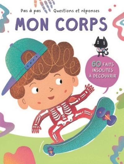 Mon corps : 60 faits insolites à découvrir