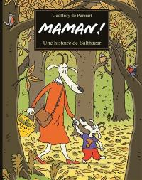 Maman ! : une histoire de Balthazar