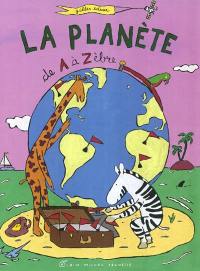 La planète de A à Zèbre : le tour du monde d'Adèle et Zorba en 500 mots