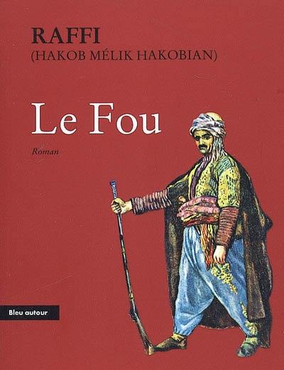 Le fou : conséquences tragiques de la guerre russo-turque de 1877-1878 en Arménie