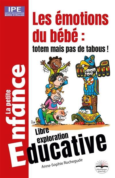 Les émotions de bébé : totem mais pas de tabous ! : la petite enfance