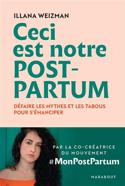 Ceci est notre post-partum : défaire les mythes et les tabous pour s'émanciper