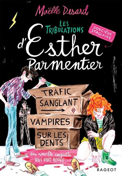 Les tribulations d'Esther Parmentier, sorcière stagiaire. Trafic sanglant, vampires sur les dents : une nouvelle enquête qui voit rouge