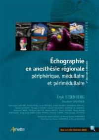 Echographie en anesthésie régionale périphérique, médullaire et périmédullaire