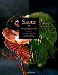 Saour : saveurs bretonnes : 30 produits, 90 recettes