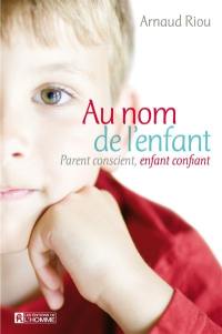 Au nom de l'enfant : parents conscients, enfants confiants