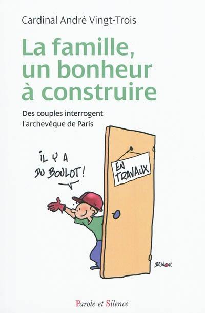 La famille, un bonheur à construire : des couples interrogent l'archevêque de Paris