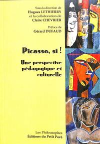 Picasso, si ! : une perspective pédagogique et culturelle