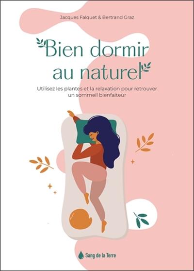 Bien dormir au naturel : utilisez les plantes et la relaxation pour retrouver un sommeil bienfaiteur