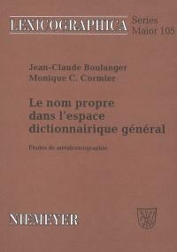 Le nom propre dans l'espace dictionnairique général : études de métalexicographie