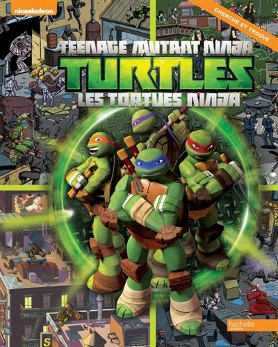 Teenage mutant ninja Turtles : les Tortues ninja : cherche et trouve Teenage mutant ninja Turtles : les Tortues ninja : cherche et trouve