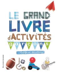 Le grand livre d'activités pour les garçons créatifs et bricoleurs