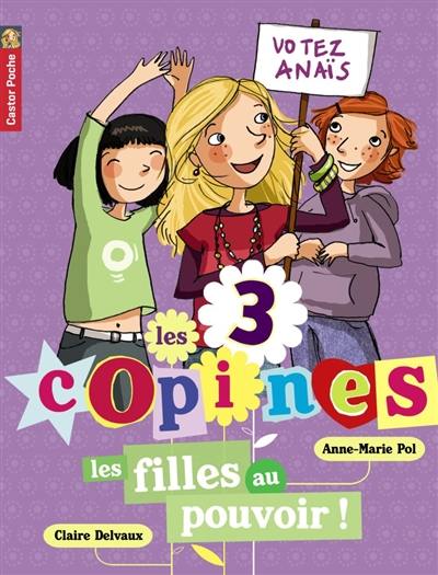 Les 3 copines. Vol. 2. Les filles au pouvoir !