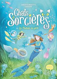 Chats & sorcières. Vol. 5. Les ondines en péril