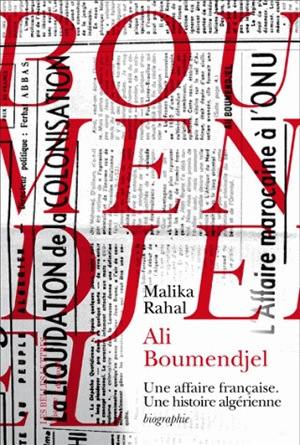 Ali Boumendjel (1919-1957) : une affaire française, une histoire algérienne