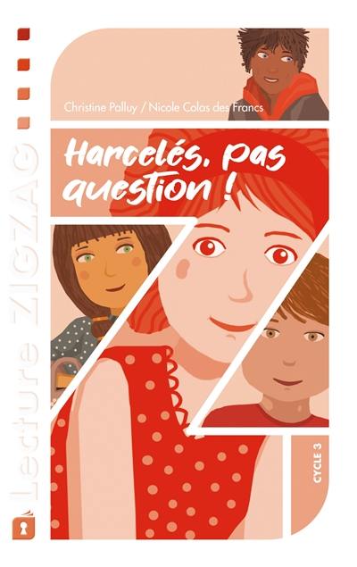 Harcelés, pas question ! : Aimée, Inès, Clément, Lucas