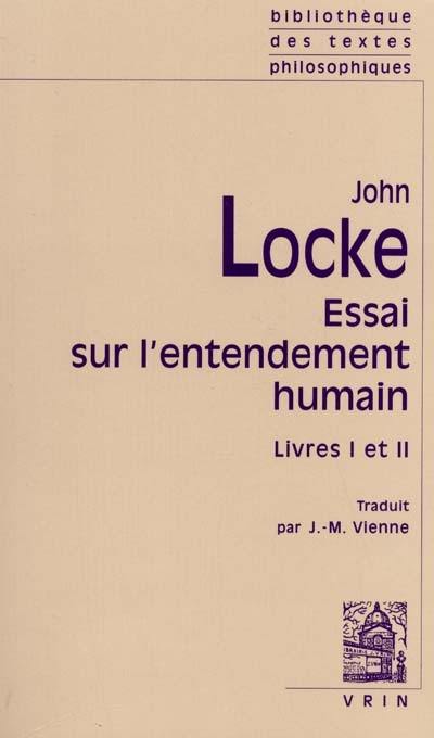 Essai sur l'entendement humain. Livres I et II