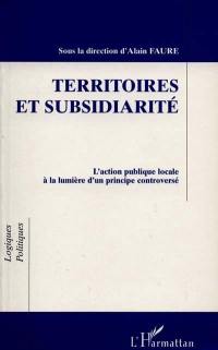 Territoires et subsidiarité : l'action publique locale à la lumière d'un principe controversé