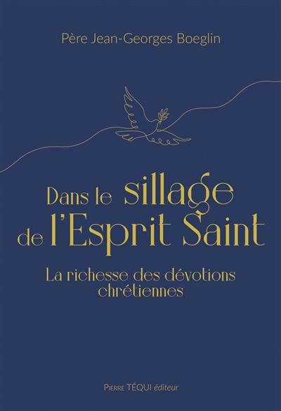 Dans le sillage de l'Esprit Saint : la richesse des dévotions chrétiennes