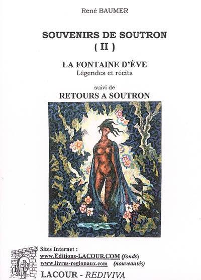 Souvenirs de Soutron. Vol. 2. La fontaine d'Eve, légendes et récits