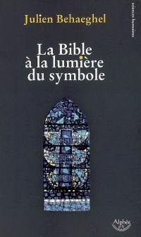 La Bible à la lumière du symbole