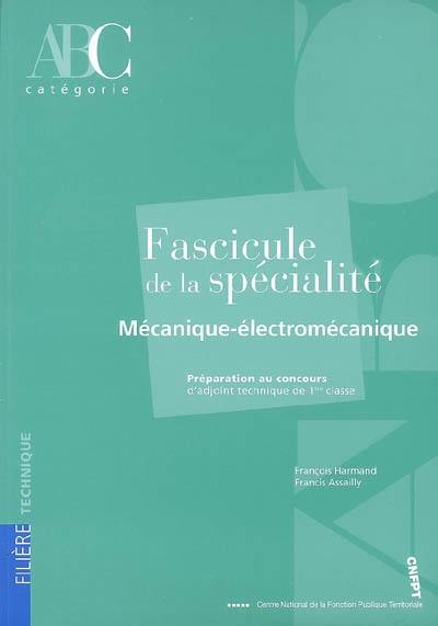 Fascicule de la spécialité mécanique-électromécanique : préparation au concours d'adjoint technique de 1re classe : catégorie C