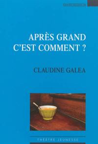 Après grand, c'est comment ? : théâtre