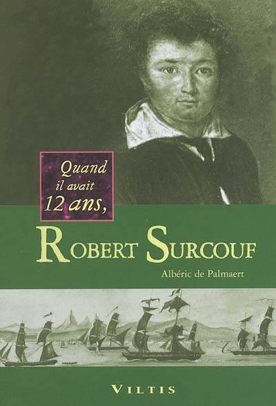 Quand il avait 12 ans, Robert Surcouf