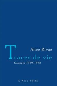 Traces de vie : carnets 1939-1982