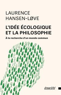 L'Idée écologique et la philosophie : A la recherche d'un monde commun