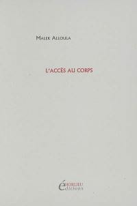 L'accès au corps : poème