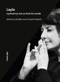 Layla : à présent je suis au fond du monde