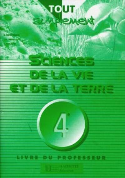 Sciences de la vie et de la terre 4e : livre du professeur