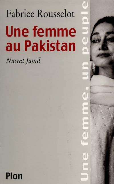 Une femme au Pakistan : Nusrat Jamil