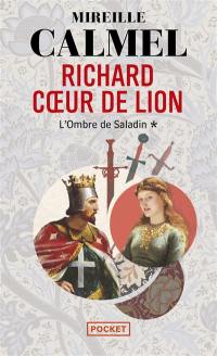 Richard Coeur de Lion. Vol. 1. L'ombre de Saladin