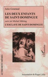 Les deux enfants de Saint-Domingue. L'esclave de Saint-Domingue