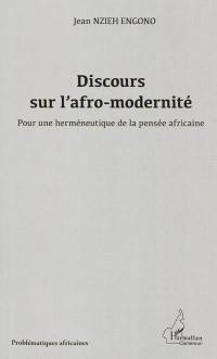 Discours sur l'afro-modernité : pour une herméneutique de la pensée africaine