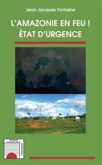 L'Amazonie en feu ! : état d'urgence